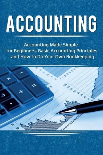 Cover image for Accounting: Accounting Made Simple for Beginners, Basic Accounting Principles and How to Do Your Own Bookkeeping
