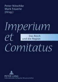 Cover image for Imperium Et Comitatus: Das Reich Und Die Region