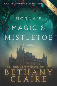 Cover image for Morna's Magic & Mistletoe - A Novella (Large Print Edition): A Scottish, Time Travel Romance