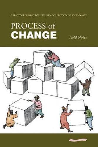 Cover image for Process of Change - Field Notes: Capacity Building in Primary Collection of Solid Waste