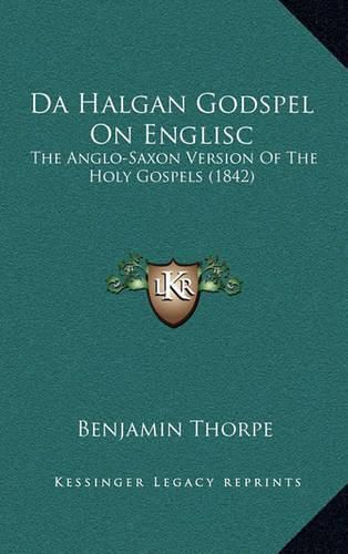 Cover image for Da Halgan Godspel on Englisc: The Anglo-Saxon Version of the Holy Gospels (1842)