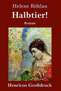 Cover image for Halbtier! (Grossdruck): Roman