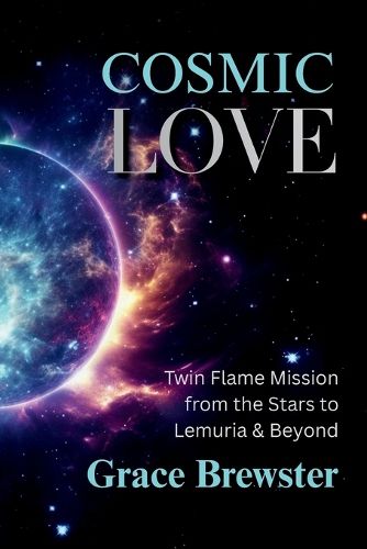 Cover image for Cosmic Love Twin Flame Mission from the Stars to Lemuria & Beyond