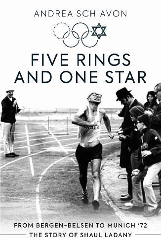 Cover image for Five Rings and One Star: From Bergen-Belsen to Munich '72: The Story of Shaul Ladany