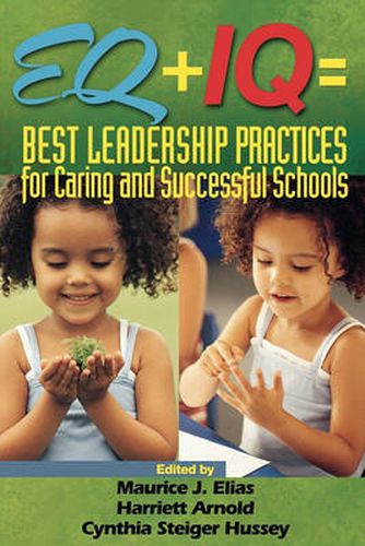 Cover image for EQ + IQ = Best Leadership Practices for Caring and Successful Schools