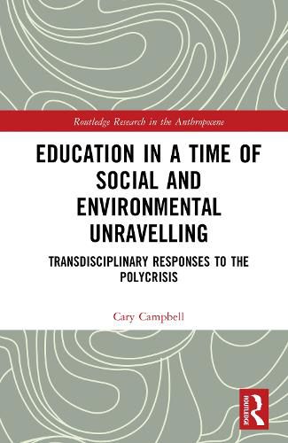 Cover image for Education in a Time of Social and Environmental Unravelling