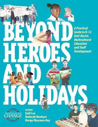 Cover image for Beyond Heroes and Holidays: A Practical Guide to K-12 Anti-Racist, Multicultural Education and Staff Development