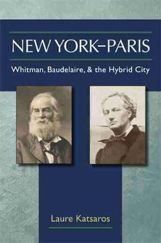 Cover image for New York-Paris: Whitman, Baudelaire, and the Hybrid City