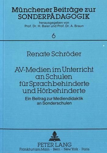 Cover image for AV-Medien Im Unterricht an Schulen Fuer Sprachbehinderte Und Hoerbehinderte: Ein Beitrag Zur Mediendidaktik an Sonderschulen