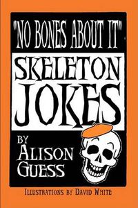 Cover image for No Bones About It, Skeleton Jokes