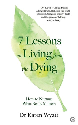 Cover image for 7 Lessons on Living from the Dying: How to Nurture What Really Matters