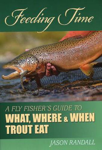 Cover image for Feeding Time: A Fly Fisher's Guide to What, Where & When Trout Eat