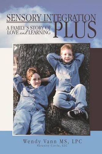 Cover image for Sensory Integration Plus: A Family's Story of Love and Learning.