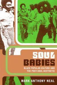 Cover image for Soul Babies: Black Popular Culture and the Post-Soul Aesthetic