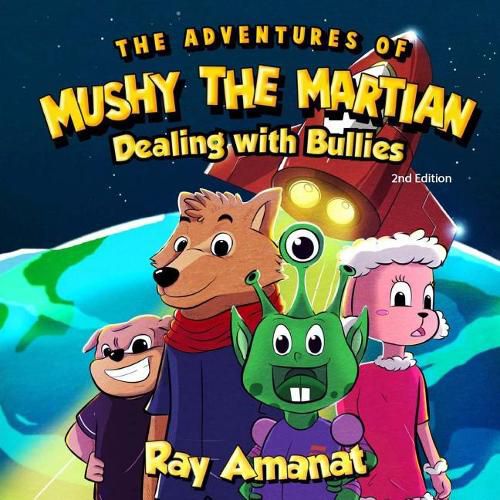 Cover image for The Adventures of Mushy The Martian: Dealing with Bullies (2nd edition)