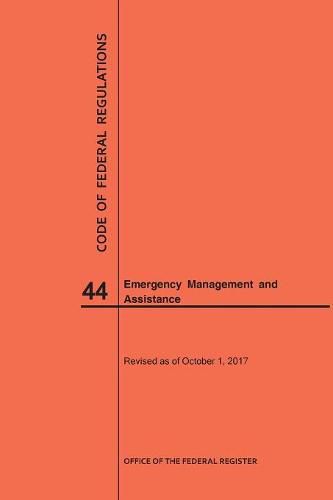 Cover image for Code of Federal Regulations Title 44, Emergency Management and Assistance, 2017