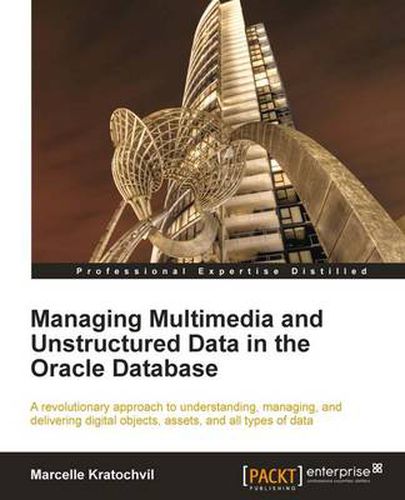 Cover image for Managing Multimedia and Unstructured Data in the Oracle Database