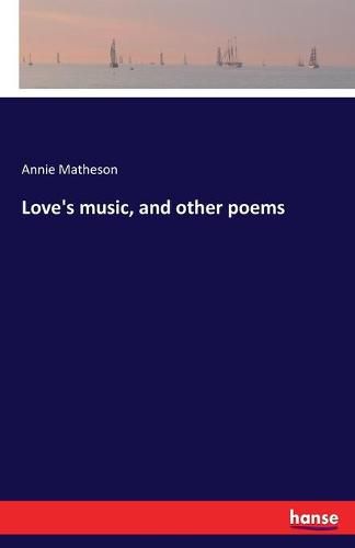 Love's music, and other poems