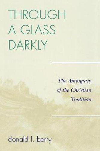 Cover image for Through a Glass Darkly: The Ambiguity of the Christian Tradition