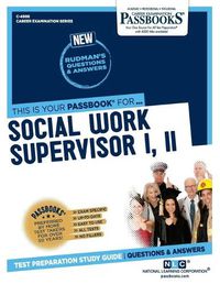 Cover image for Social Work Supervisor I, II (C-4908): Passbooks Study Guide