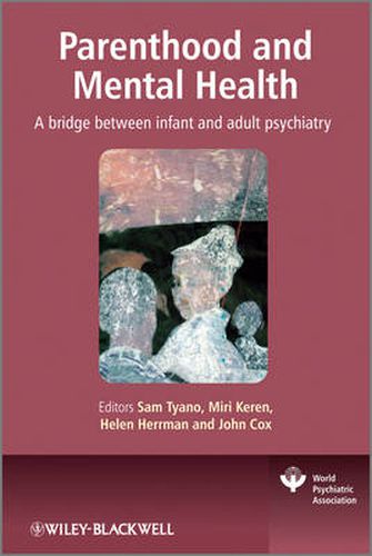 Cover image for Parenthood and Mental Health: A Bridge Between Infant and Adult Psychiatry