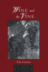 Cover image for Wine and the Vine: An Historical Geography of Viticulture and the Wine Trade