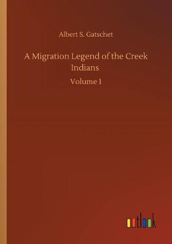 Cover image for A Migration Legend of the Creek Indians: Volume 1