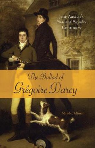 Cover image for The Ballad Of Gregoire Darcy: Jane Austen's Pride and Prejudice Continues