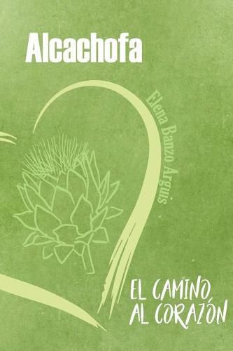 Cover image for Alcachofa: el camino hacia el corazon