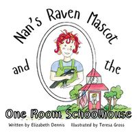 Cover image for Nan's Raven Mascot and the One Room Schoolhouse