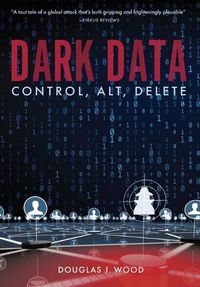 Cover image for Dark Data: Control, Alt, Delete