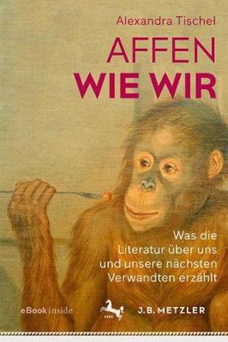 Cover image for Affen wie wir: Was die Literatur uber uns und unsere nachsten Verwandten erzahlt