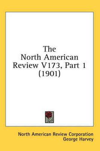 The North American Review V173, Part 1 (1901)