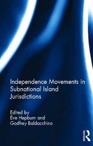 Cover image for Independence Movements in Subnational Island Jurisdictions