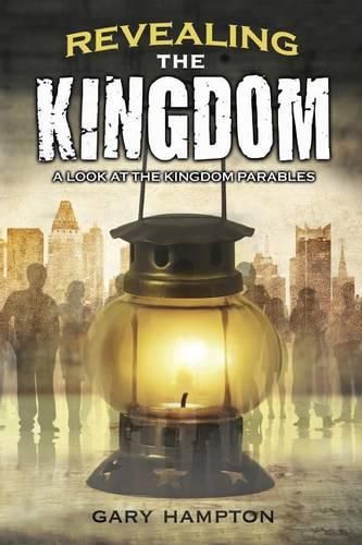 Cover image for Revealing the Kingdom: A Look at the Kingdom Parables