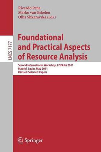 Cover image for Foundational and Practical Aspects of Resource Analysis: Second International Workshop, FOPARA 2011, Madrid, Spain, May 19, 2011, Revised Selected Papers