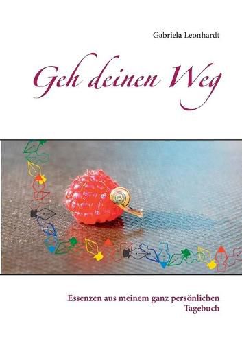 Cover image for Geh deinen Weg: Essenzen aus meinem ganz persoenlichen Tagebuch