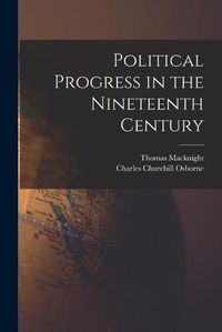 Cover image for Political Progress in the Nineteenth Century [microform]