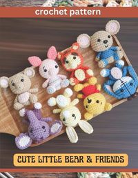 Cover image for Cute Little Bear & Friend Crochet Pattern
