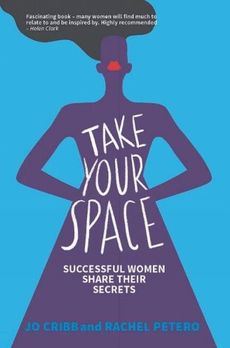 Cover image for Take Your Space: Successful Women Share Their Secrets