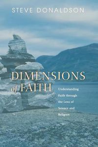 Cover image for Dimensions of Faith: Understanding Faith Through the Lens of Science and Religion