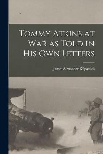 Tommy Atkins at War as Told in his Own Letters