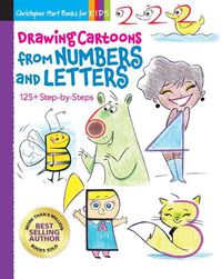Cover image for Drawing Cartoons from Numbers and Letters: 125+ Step-by-Steps