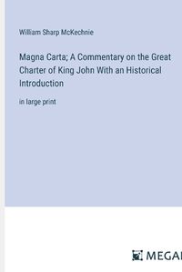 Cover image for Magna Carta; A Commentary on the Great Charter of King John With an Historical Introduction