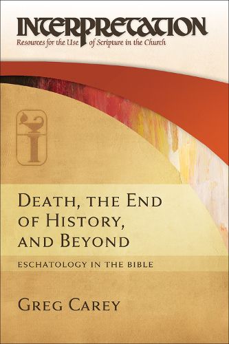 Cover image for Death, the End of History, and Beyond: Eschatology in the Bible