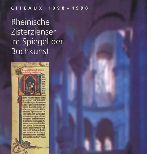 Cover image for Citeaux 1098 Bis 1998: Rheinische Zisterzienser Im Spiegel Der Buchkunst