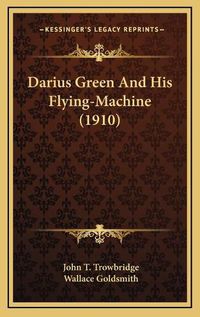 Cover image for Darius Green and His Flying-Machine (1910)