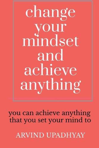 Cover image for change your mindset and achieve anything: How to Change Your Mindset