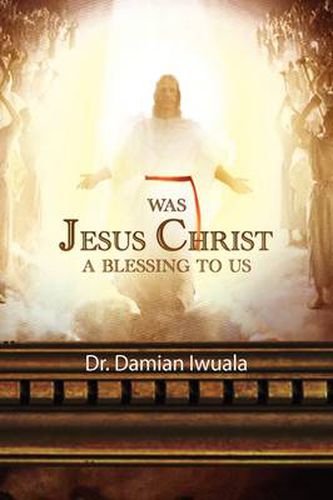 Cover image for Was Jesus Christ a Blessing to Us