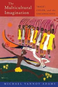 Cover image for The Multicultural Imagination: Race , Color, and the Unconscious